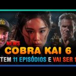 Cobra Kai 6 Temporada: Confirmado ep 11 e vai ser 15!