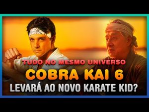 Cobra Kai 6 Levará ao novo Karate Kid?